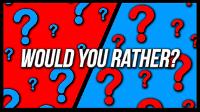 Would you rather? #6