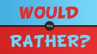 Would You rather? (120)