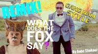 Which is better.. what does the fox say or gangnam style?