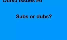 (Biggest Debate) Anime in Sub or Dub?