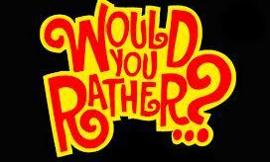 Would you rather (6)