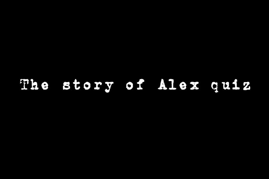 The Story Of Alex ( Personality Quiz )