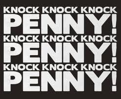 (knock, knock, knock)" Penny!" (knock, knock, knock)" Penny!" (knock, knock, knock)" Penny!"