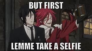 dare will u take a selfi with grell if he asked you to me: i would i love him!