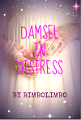 DAMSEL IN DISTRESS (Posh and Poor, royalty and servant, love and heartbreak)