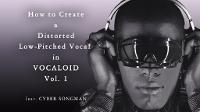 【Hip-Hop/Trap】How to Create a Low-Pitched and Distorted Vocal in VOCALOID vol. 1