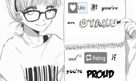 Let's be annest.. you an Otaku?