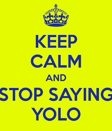 Stop_F0cking_Saying_Yolo's Photo