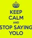 Stop_F0cking_Saying_Yolo Stop_F0cking_Saying_Yolo