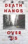 Death Hangs Over Us Death Hangs Over Us