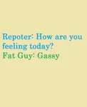 Fart. (Me: OK)