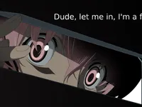 What is that?(Yandere:Dude,let me in,I'm a fairy...)