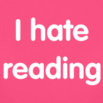 no, i hate reading! no, i hate reading!