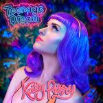 Teenage Dream Teenage Dream