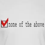 None Of These.