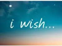 I wish