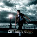 Cry Me a River Cry Me a River