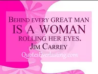 Behind every great man is a woman rolling her eyes. Behind every great man is a woman rolling her eyes.