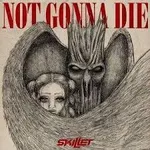 Not Gonna Die Not Gonna Die
