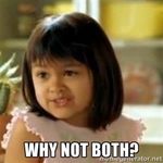 Both! Both!