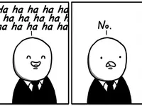 No! (Me: Well then...) No! (Me: Well then...)