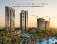Luxury Living Redefined: Vision for Premium Homes in Delhi NCR