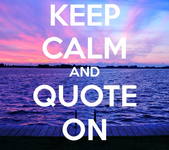 Quotes of the day! Quotes of the day!