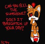 Tails Doll: Can you feel the sunshine?! Tails Doll: Can you feel the sunshine?!