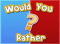 Would You Rather? (102) Would You Rather? (102)