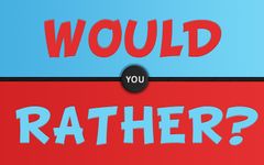 What would you rather do? (10) What would you rather do? (10)
