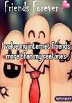 Do you prefer online friends or real life friends more? Do you prefer online friends or real life friends more?