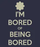 What do you do when you are bored? What do you do when you are bored?