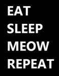 Eat Sleep Meow Repeat Eat Sleep Meow Repeat