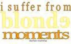 Are You Mentally Blonde? Are You Mentally Blonde?