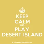 How Much DO YOU KNOW ABOUT DESERT ISLAND??? How Much DO YOU KNOW ABOUT DESERT ISLAND???