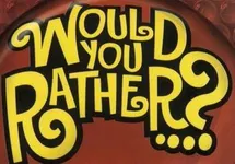 Would you rather? (3) Would you rather? (3)