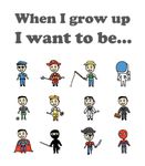 What will you be when you grow up What will you be when you grow up