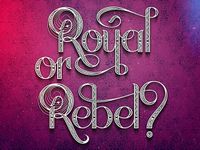 Royal or Rebel? Royal or Rebel?