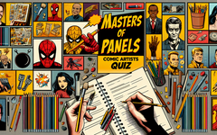 Masters of Panels: Comic Artists Quiz Masters of Panels: Comic Artists Quiz