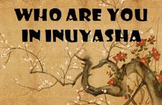 What character from 'Inuyasha' are you? What character from 'Inuyasha' are you?