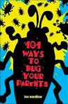 101 ways to bug your parents 101 ways to bug your parents