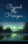 Beyond the Horizon Beyond the Horizon