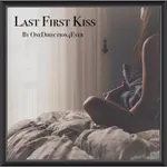 Last First Kiss Last First Kiss