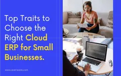 Choose the Right Cloud ERP for Small Businesses Choose the Right Cloud ERP for Small Businesses