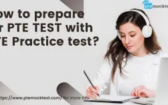 How to prepare for PTE TEST with PTE Practice test? How to prepare for PTE TEST with PTE Practice test?