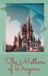 The Mothers of Dragons The Mothers of Dragons