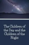 The Children of the Day and the Children of the Night