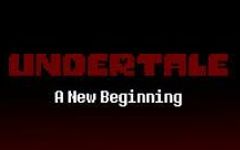 Undertale - A New Beginning - Part 2 Undertale - A New Beginning - Part 2