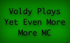 Voldy Plays Yet Even More Mc Voldy Plays Yet Even More Mc