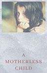 A Motherless Child A Motherless Child